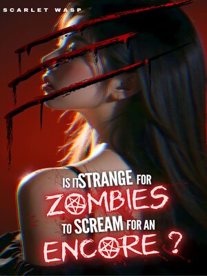 cover image of Is it Strange for Zombies to Scream for an Encore? Volume3